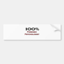100 Percent Forensic Psychologist Bumper Stickers