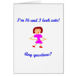 16  I'm 16 and I look cute! Greeting Card