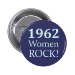 1962 Women Rock, 50th Birthday Pinback Button