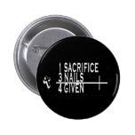 1SACRIFICE + 3 NAILS = 4GIVEN CHRISTIAN JESUS BUTTONS