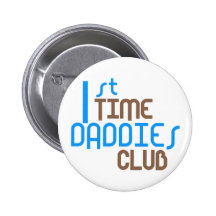 1st Time Daddies Club (Blue) Pinback Buttons