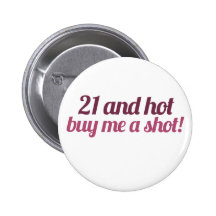 21 and hot buy me a shot pin