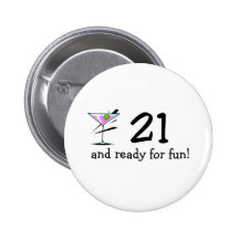 21 And Ready For Fun Martini Pinback Button