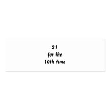 21 for the 10th time. 30th Birthday. Black White Business Card Templates