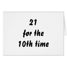 21 for the 10th time. 30th Birthday. Black White Cards