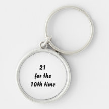 21 for the 10th time. 30th Birthday. Black White Key Chains