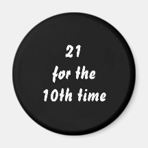 21 for the 10th time. 30th Birthday. Black White Magnet