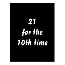 21 for the 10th time. 30th Birthday. Black White Postcard