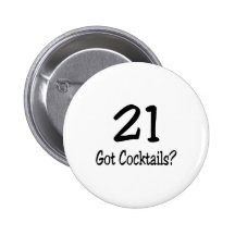 21 Got Cocktails Pinback Button