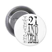 21Twenty one and Legal Pinback Button