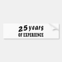 25 years of experience bumper stickers