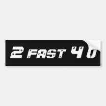 2 fast 4 u bumper sticker