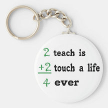 2 teach is 2 touch a  Life 4 ever Key Chain
