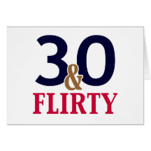 30 and Flirty Card
