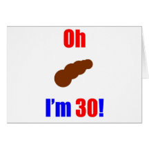 30 Oh (Pic of Poo) I'm 30! Greeting Card