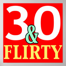 30th Birthday 30 and Flirty Print