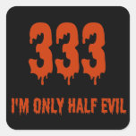 333 Only Half Evil Sticker