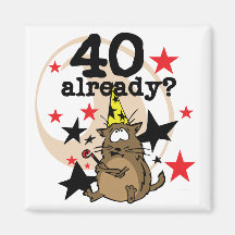 40 Already Birthday Refrigerator Magnet