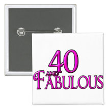 40 and Fabulous Pinback Buttons