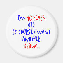 40 another drink magnet