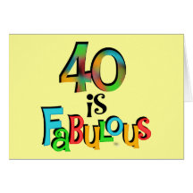 40 is Fabulous Birthday T-shirts and Gifts Card