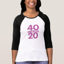 40 Is The New 20 t-shirts