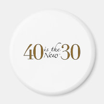 40 is the new 30 fridge magnets