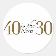 40 is the new 30 round stickers