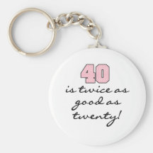 40 Twice as Good as 20 Keychain