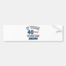 40 year old birthday designs bumper sticker