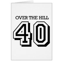 40th Birthday - Over The Hill Card