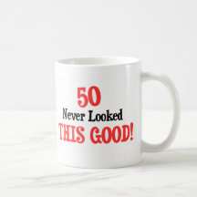 50 Never Looked This Good Coffee Mug