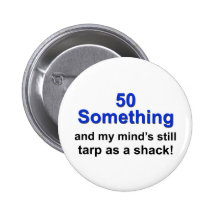 50 Something ... Pinback Button