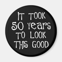 50th birthday, 50 years to look this good! refrigerator magnet
