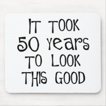 50th birthday, 50 years to look this good! mousepad