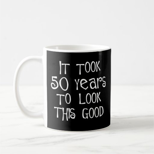 50th birthday, 50 years to look this good! mug