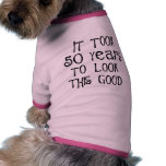 50th birthday, 50 years to look this good! pet tee