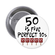 50th birthday gifts, 50 is 5 perfect 10s! pinback buttons