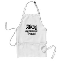 50th birthday gifts - Fifty, the ultimate F-word Aprons
