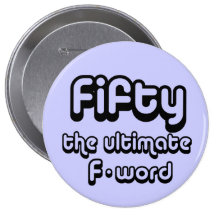50th birthday gifts - Fifty, the ultimate F-word Button