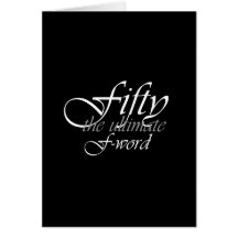 50th birthday gifts - Fifty, the ultimate F-Word! Greeting Card