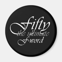 50th birthday gifts - Fifty, the ultimate F-Word! Refrigerator Magnet