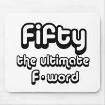 50th birthday gifts - Fifty, the ultimate F-word Mouse Pads
