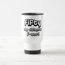 50th birthday gifts - Fifty, the ultimate F-word Coffee Mug