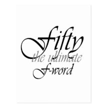 50th birthday gifts - Fifty, the ultimate F-Word! Post Cards