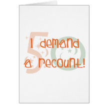 50th birthday gifts, I demand a recount! Card
