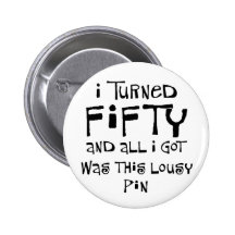 50th birthday gifts, I hate this shirt! Pinback Button