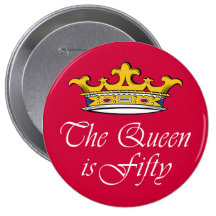 50th birthday The Queen is 50! Pinback Buttons