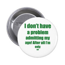 58 Admit my age Button