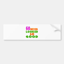 60 Never Looked So Good Birthday Designs Bumper Stickers